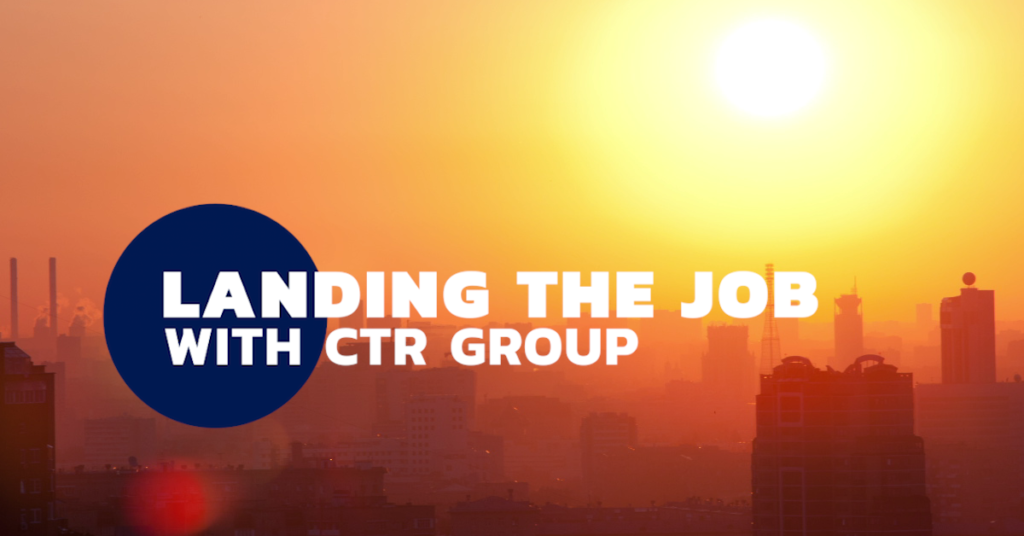 Landing The Job With CTR Group